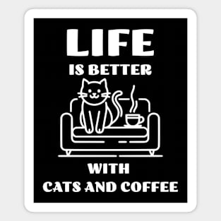 Life is better with Cats and Coffee Magnet